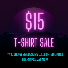 Load image into Gallery viewer, $15 Tee Sale