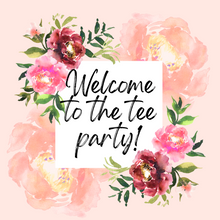 Load image into Gallery viewer, Ashley’s TEE party!