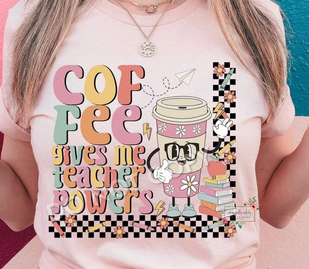 Coffee Gives Me Teacher Powers