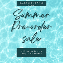 Load image into Gallery viewer, Summer pre-order sale
