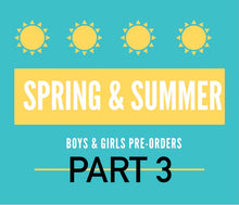 Load image into Gallery viewer, spring/summer Pre-orders (boys &amp; girls part 3)
