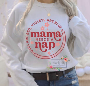 Roses are red violets are blue & mama needs a nap