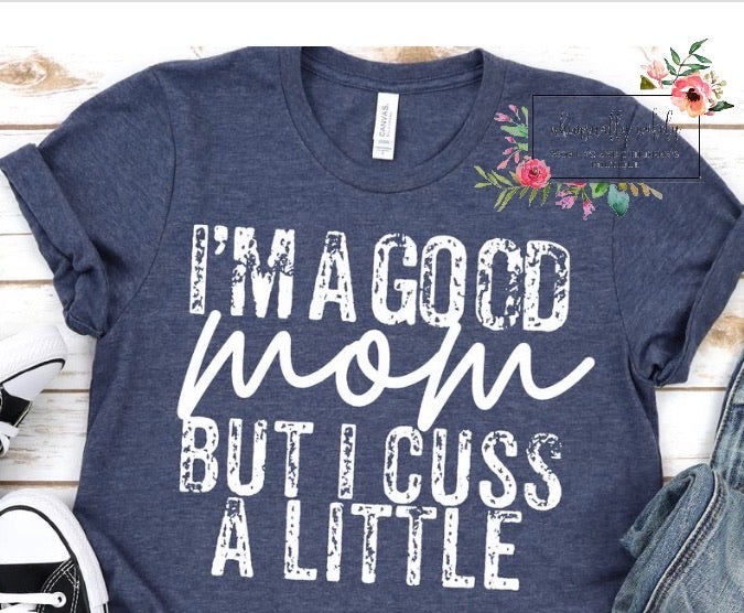 I’m a good mom but I cuss a little
