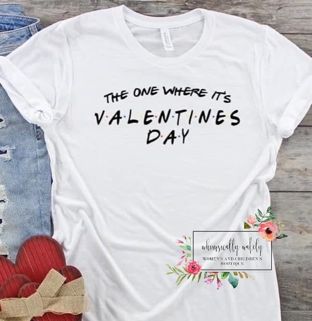 The one where it’s VALENTINES day