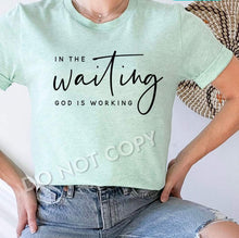 Load image into Gallery viewer, In The Waiting God Is Working
