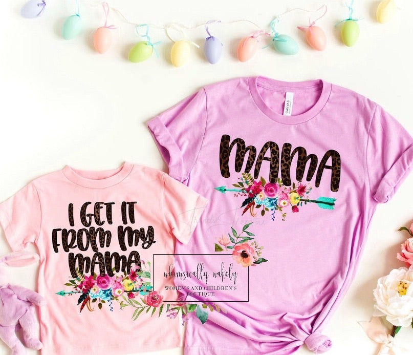 Get it from my mama & mama tees
