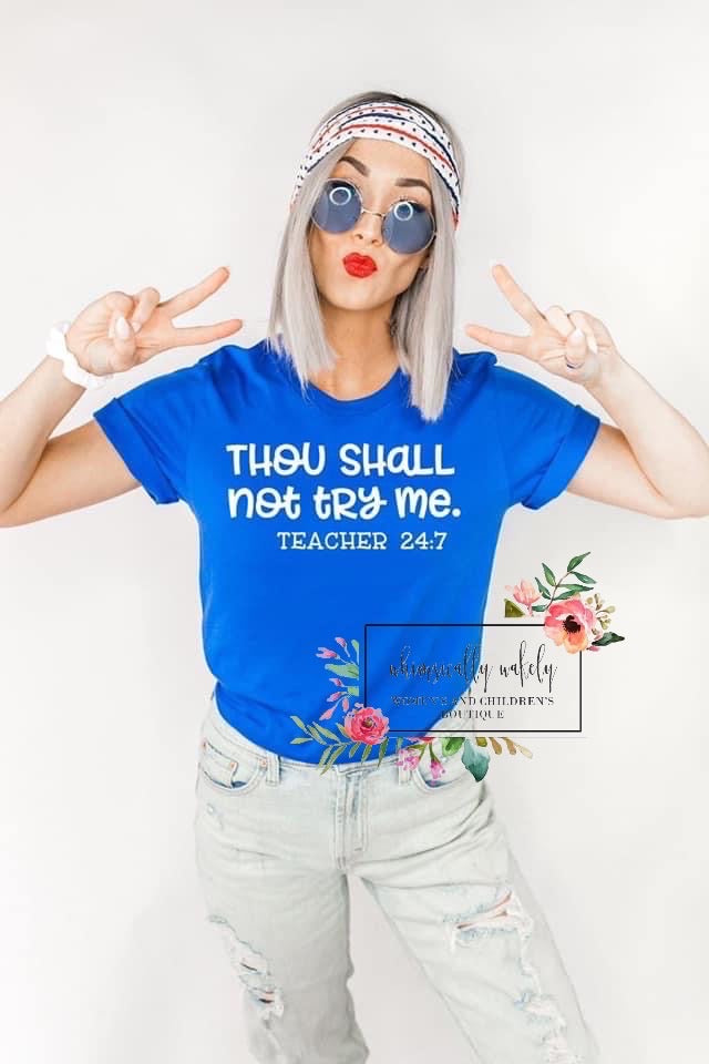 Thou shall not try me tee