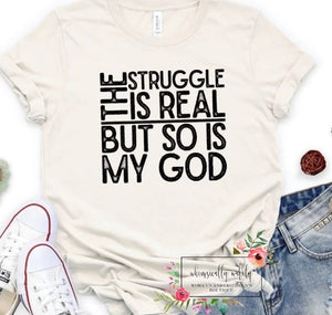 The struggle is real but so is my God