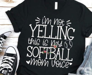 I’m not yelling this is my softball mom voice