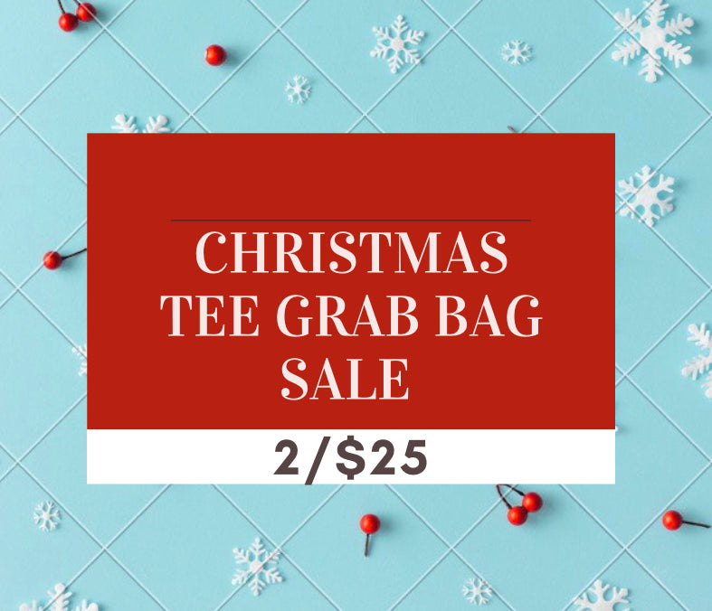 Christmas TEE Grab Bag Sale! 2/$25