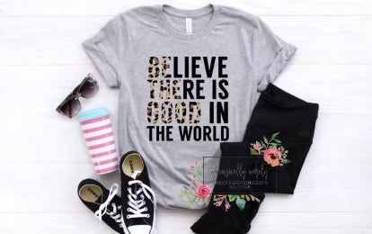 Believe there is good in the world leopard