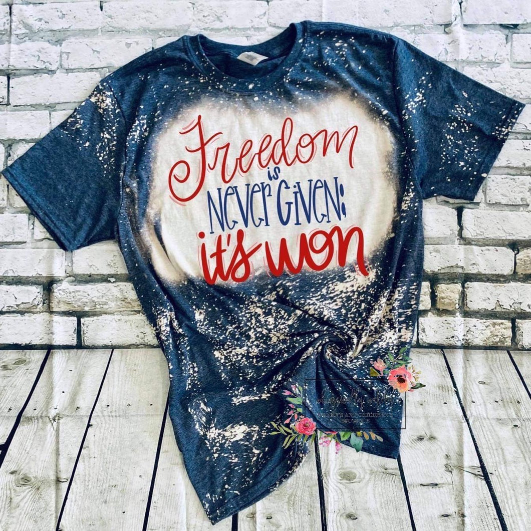 Freedom is Never Given Its Won(bleached)