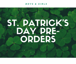 St. Patrick’s Day Pre-orders (boys & girls)