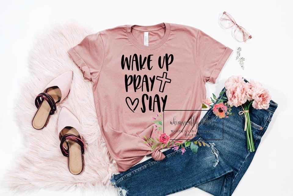Wake up pray slay tee