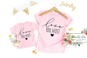 Love you more love you most mommy and me tees