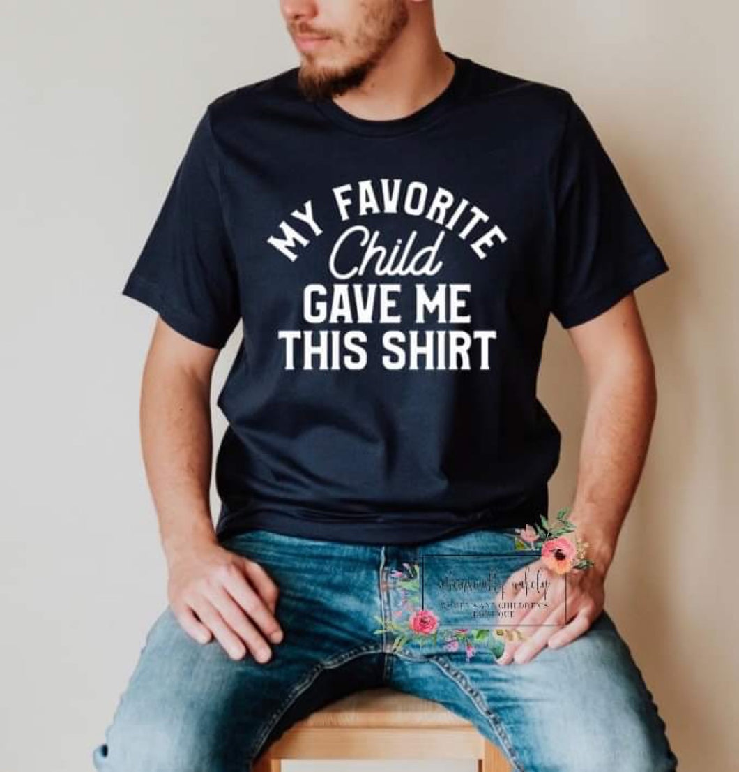 My Favorite Child Gave Me This Shirt