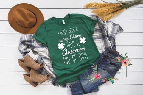 I don’t need a lucky charm I have a classroom full of them