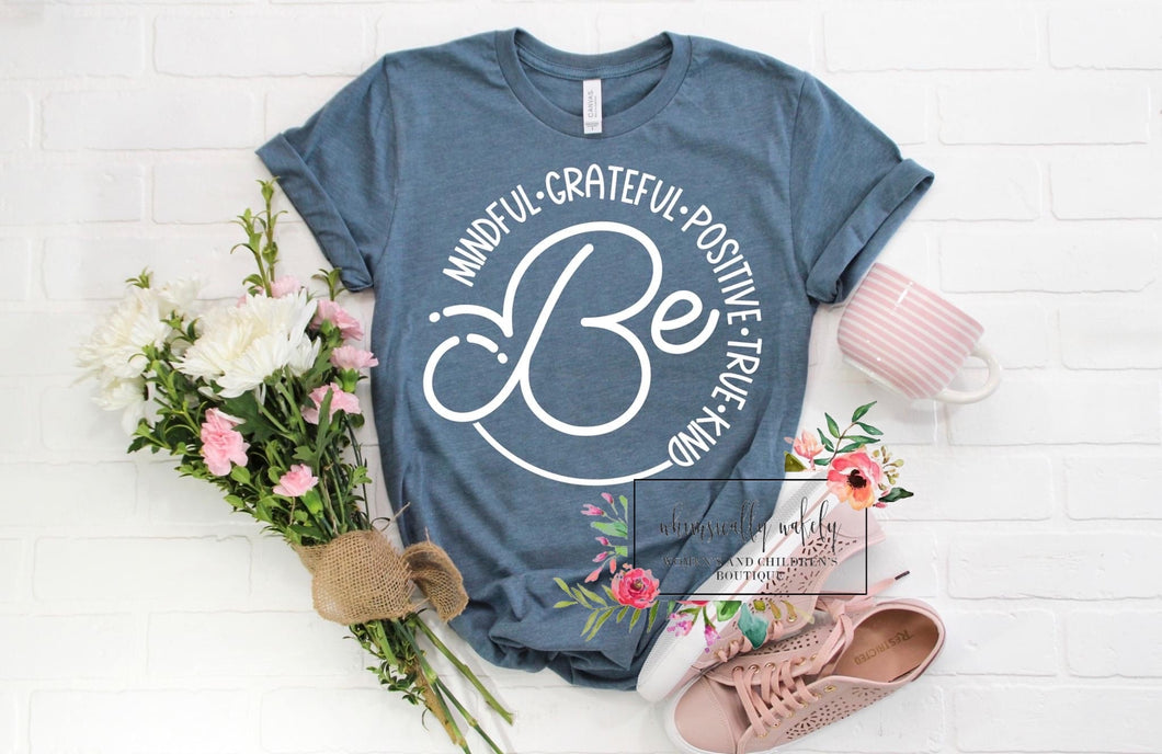 Be mindful grateful positive true be kind