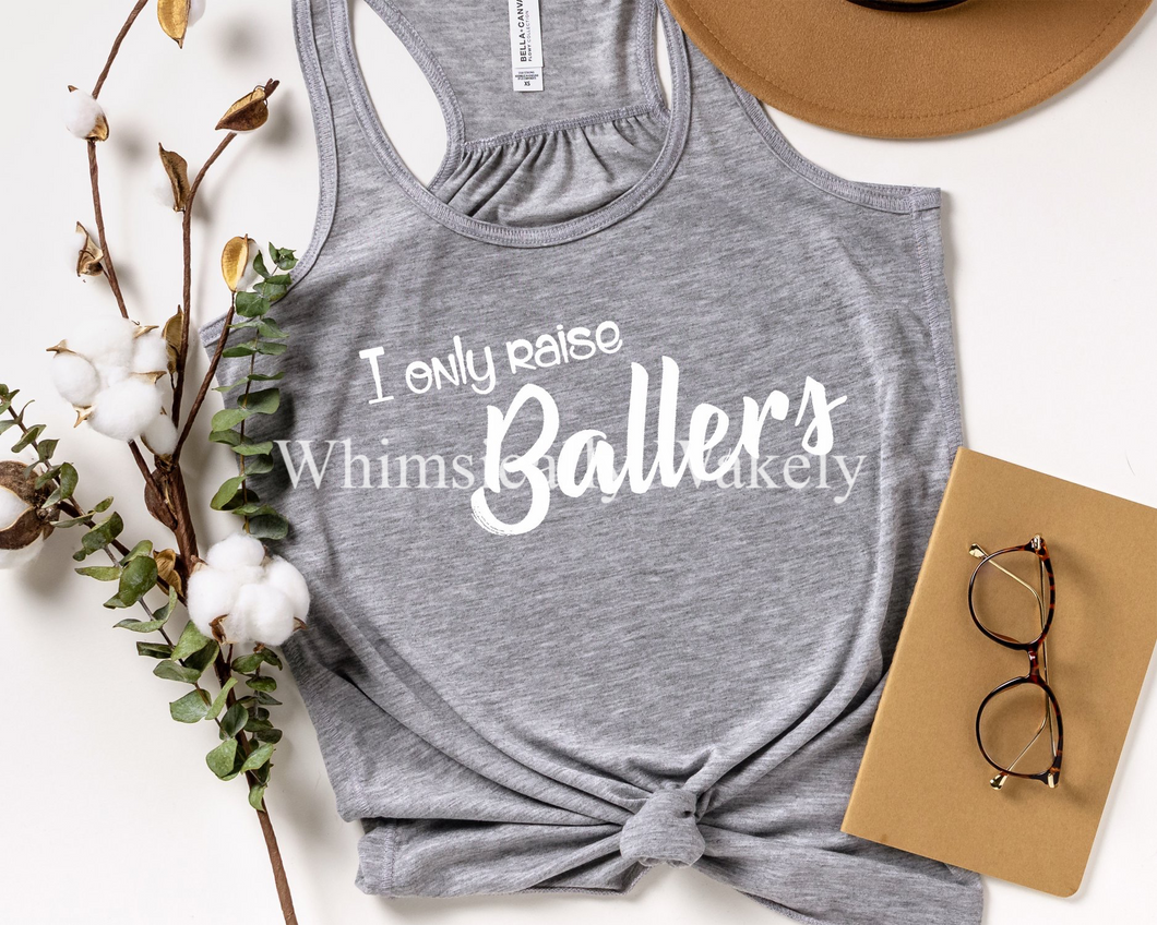 I only raise ballers (tank or tee)