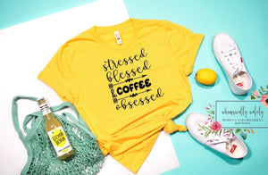 Stressed blessed coffee obsessed