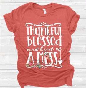 Thankful blessed and kind of a mess