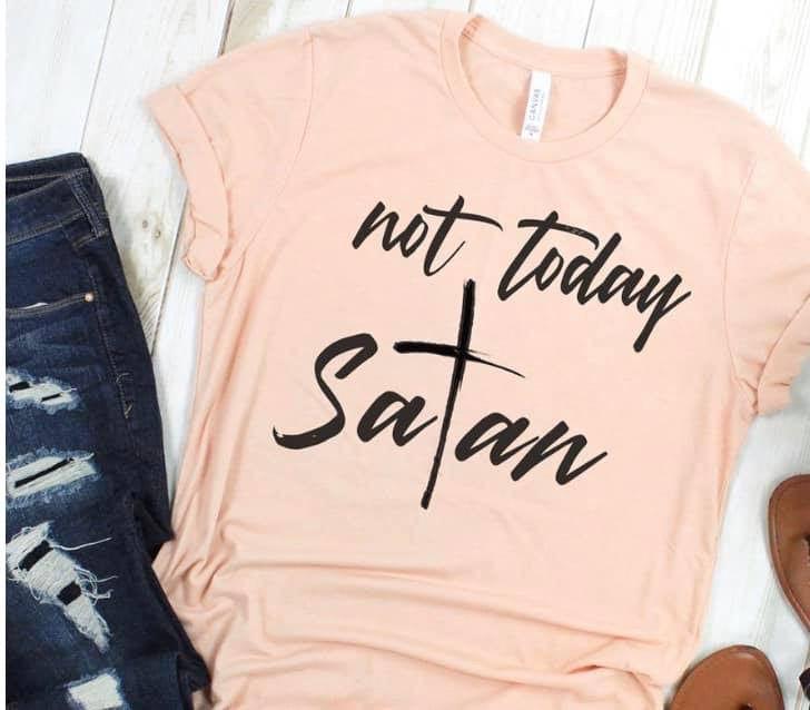 Not today,Satan