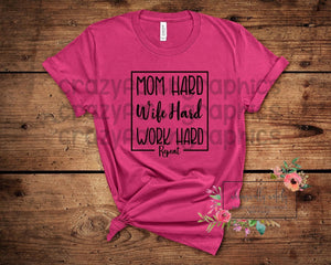 Mom hard wife hard work hard repeat