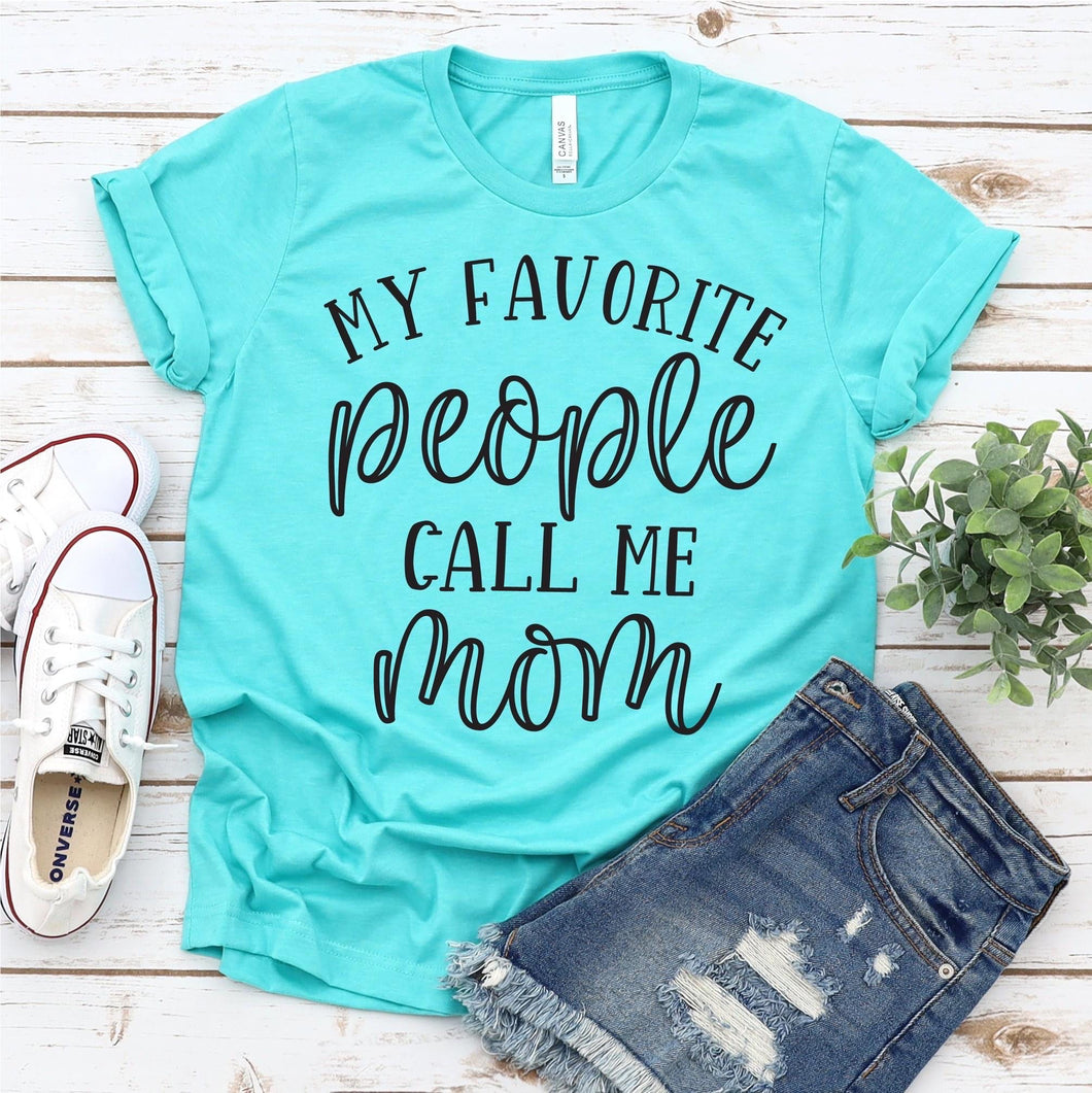 My favorite people call me mom tee