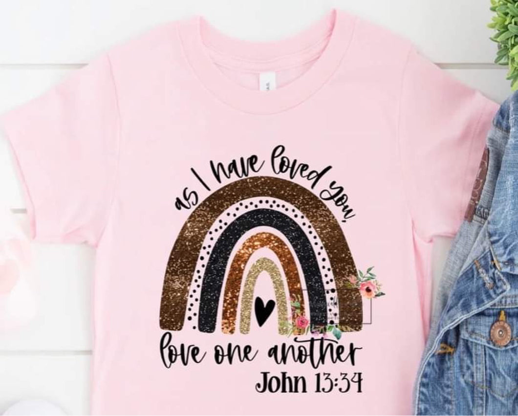 As I have loved you, love one another John 13:34