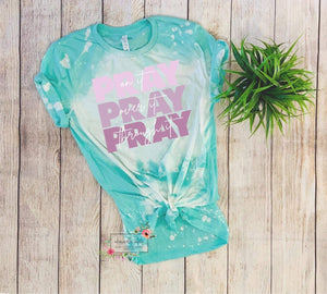 Pray on it pray over it pray through it bleached